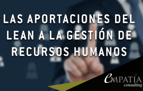 Las aportaciones del Lean a la gestión de Recursos Humanos