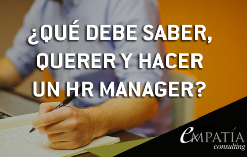 ¿Qué debe saber, querer y hacer un HR Manager?